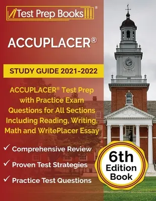 ACCUPLACER Study Guide 2021-2022: ACCUPLACER tesztfelkészítés gyakorlati vizsgakérdésekkel minden szakaszhoz, beleértve az olvasást, az írást, a matematikát és a WritePlacer-t is. - ACCUPLACER Study Guide 2021-2022: ACCUPLACER Test Prep with Practice Exam Questions for All Sections Including Reading, Writing, Math and WritePlacer