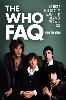 The Who FAQ: Minden, amit még tudni kell ötven év maximális R&B-ről - The Who FAQ: All That's Left to Know About Fifty Years of Maximum R&B