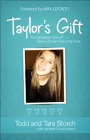 Taylor ajándéka: Egy bátor történet az életadásról és a remény megújításáról - Taylor's Gift: A Courageous Story of Giving Life and Renewing Hope