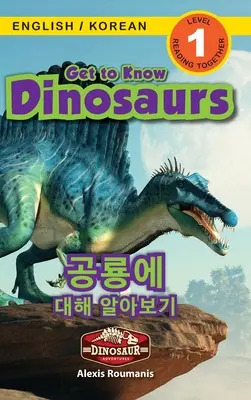 Get to Know Dinosaurs / 공룡에 대해 알아보기: Kétnyelvű (angol / koreai) (영어 / & - Get to Know Dinosaurs / 공룡에 대해 알아보기: Bilingual (English / Korean) (영어 / &