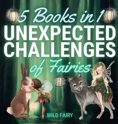 A tündérek váratlan kihívásai: 5 könyv 1 könyvben - Unexpected Challenges of Fairies: 5 Books in 1