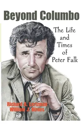 Túl Columbón: The Life and Times of Peter Falk - Beyond Columbo: The Life and Times of Peter Falk