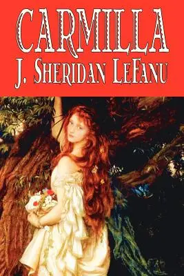 Carmilla by J. Sheridan LeFanu, Fikció, Irodalmi irodalom, Horror, Fantasy, Fantasy - Carmilla by J. Sheridan LeFanu, Fiction, Literary, Horror, Fantasy