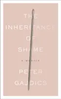 A szégyen öröksége: A Memoir - The Inheritance of Shame: A Memoir