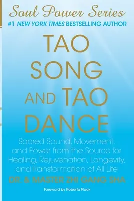 Tao dal és Tao tánc: Szent hang, mozgás és erő a Forrásból a gyógyulásért, megfiatalodásért, hosszú életért és minden élet átalakulásáért. - Tao Song and Tao Dance: Sacred Sound, Movement, and Power from the Source for Healing, Rejuvenation, Longevity, and Transformation of All Life