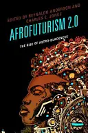 Afrofuturizmus 2.0: Az asztrofuturizmus felemelkedése - Afrofuturism 2.0: The Rise of Astro-Blackness