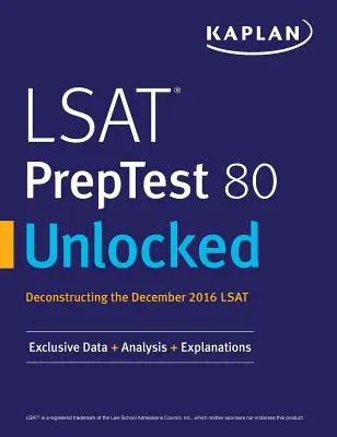 LSAT PrepTest 80 Unlocked: Exkluzív adatok, elemzések és magyarázatok a 2016. decemberi LSAT-hoz - LSAT PrepTest 80 Unlocked: Exclusive Data, Analysis & Explanations for the December 2016 LSAT