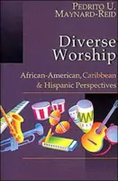 Sokszínű istentisztelet: Afrikai-amerikai, karibi és spanyolajkú perspektívák - Diverse Worship: African-American, Caribbean & Hispanic Perspectives