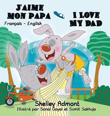J'aime mon papa Mám rád svého tátu: Francouzsko-anglické dvojjazyčné vydání - J'aime mon papa I Love My Dad: French English Bilingual Edition