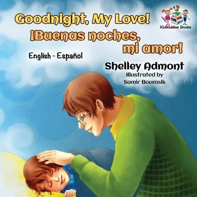 Jó éjt, szerelmem! (Angol-spanyol gyerekkönyv): Spanyol kétnyelvű gyerekkönyv - Goodnight, My Love! (English Spanish Children's Book): Spanish Bilingual Book for Kids