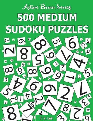 500 közepes Sudoku rejtvény: Könyv: Aktív agy sorozat 2. könyv - 500 Medium Sudoku Puzzles: Active Brain Series Book 2