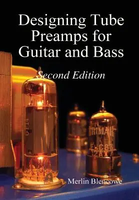 Szelep előerősítők tervezése gitárhoz és basszusgitárhoz, második kiadás - Designing Valve Preamps for Guitar and Bass, Second Edition