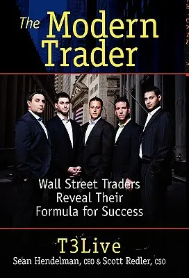 A modern kereskedő: A Wall Street-i kereskedők elárulják a siker receptjét - The Modern Trader: Wall Street Traders Reveal Their Formula for Success