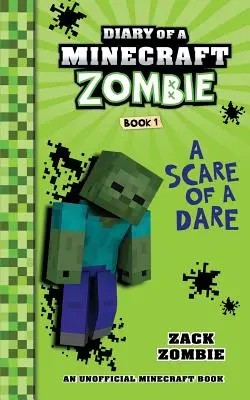 Egy Minecraft-zombi naplója 1. könyv: Egy félelmetes merészség - Diary of a Minecraft Zombie Book 1: A Scare of a Dare