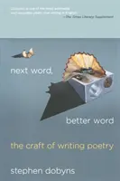 Következő szó, jobb szó: A versírás mestersége - Next Word, Better Word: The Craft of Writing Poetry