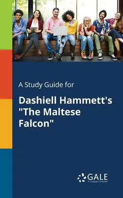 A Study Guide for Dashiell Hammett's The Maltese Falcon