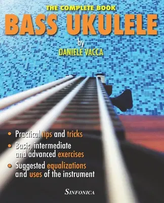 Bass Ukulele: A teljes kézikönyv - Bass Ukulele: The Complete Manual