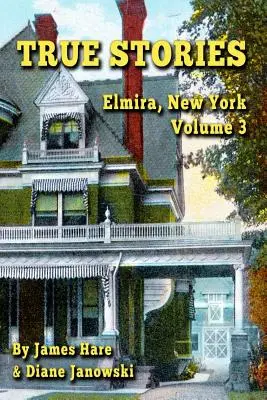 Igaz történetek: Elmira, New York 3. kötet - True Stories: Elmira, New York Volume 3
