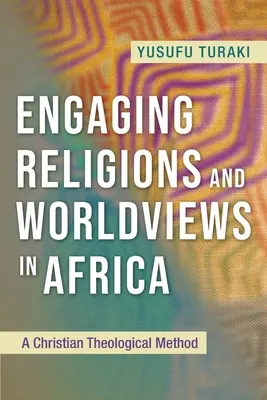 Vallások és világnézetek bevonása Afrikában: Keresztény teológiai módszer - Engaging Religions and Worldviews in Africa: A Christian Theological Method