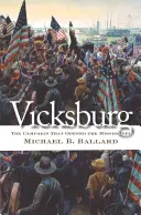 Vicksburg: A hadjárat, amely megnyitotta a Mississippit - Vicksburg: The Campaign That Opened the Mississippi