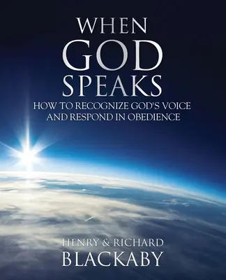 Amikor Isten beszél: Hogyan ismerjük fel Isten hangját, és hogyan válaszoljunk engedelmességgel - When God Speaks: How to Recognize God's Voice and Respond in Obedience