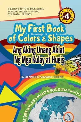 My First Book of Colors and Shapes/Ang Aking Unang Aklat ng Mga Kulay at Hugis (Az első szín- és formakönyvem/Ang Aking Unang Aklat ng Mga Kulay at Hugis) - My First Book of Colors and Shapes/Ang Aking Unang Aklat ng Mga Kulay at Hugis