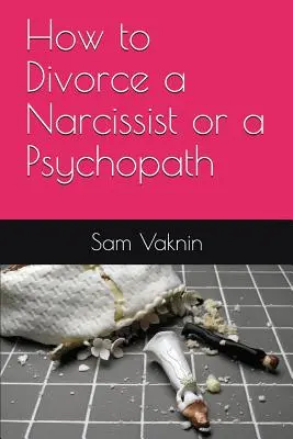 Hogyan váljunk el egy nárcisztikustól vagy pszichopatától? - How to Divorce a Narcissist or a Psychopath