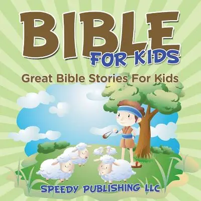 Biblia gyerekeknek: Nagyszerű bibliai történetek gyerekeknek - Bible For Kids: Great Bible Stories For Kids