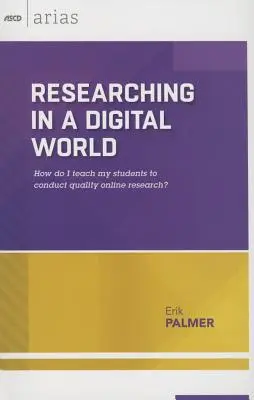 Kutatás a digitális világban: Hogyan tanítsam meg a diákjaimat minőségi online kutatásra? (ASCD Arias) - Researching in a Digital World: How Do I Teach My Students to Conduct Quality Online Research? (ASCD Arias)