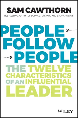 People Follow People: A befolyásos vezetők tizenkét jellemzője - People Follow People: The Twelve Characteristics of an Influential Leader