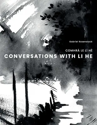 Beszélgetések Li He-vel: Comhr Le L H - Conversations with Li He: Comhr Le L H