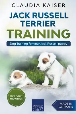 Jack Russell terrier kiképzés: Dog Training for Your Jack Russell Puppy - Kutyakiképzés a Jack Russell kölyökkutyának - Jack Russell Terrier Training: Dog Training for Your Jack Russell Puppy