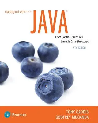 Kezdők a Javával: A vezérlési struktúráktól az adatszerkezeteken át - Starting Out with Java: From Control Structures Through Data Structures