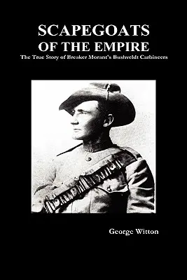 A birodalom bűnbakjai: A Bushveldt Carbineers igaz története - Scapegoats of the Empire: The True Story of the Bushveldt Carbineers