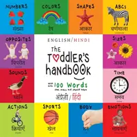 A kisgyermek kézikönyve: Kétnyelvű (angol / hindi) (अंग्र॓ज़ी / हिं&# - The Toddler's Handbook: Bilingual (English / Hindi) (अंग्र॓ज़ी / हिं&#