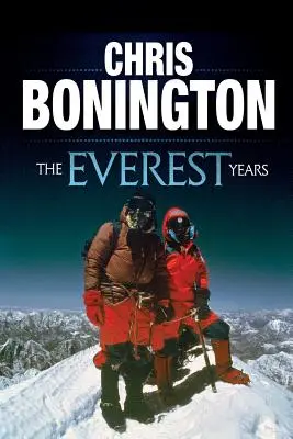 Az Everest évei: A világ legmagasabb hegyének kihívása - The Everest Years: The challenge of the world's highest mountain