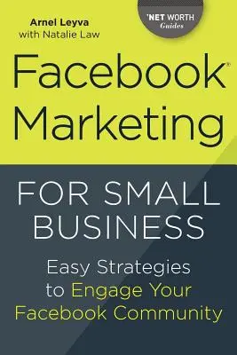 Facebook marketing kisvállalkozásoknak: Egyszerű stratégiák a Facebook-közösség bevonásához - Facebook Marketing for Small Business: Easy Strategies to Engage Your Facebook Community