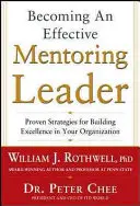 Hatékony mentoráló vezetővé válás: A kiválóság kiépítésének bevált stratégiái a szervezetében - Becoming an Effective Mentoring Leader: Proven Strategies for Building Excellence in Your Organization