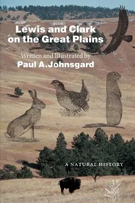 Lewis és Clark az Alföldön: A Natural History - Lewis and Clark on the Great Plains: A Natural History