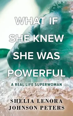 Mi lenne, ha tudná, hogy erős: A Real Life SuperWoman - What If She Knew She Was Powerful: A Real Life SuperWoman