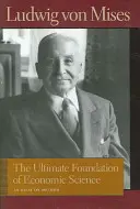 A közgazdaságtudomány végső alapja: A módszerről szóló esszé - The Ultimate Foundation of Economic Science: An Essay on Method