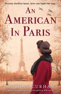 Egy amerikai Párizsban: Egy teljesen szívszorító és felemelő 2. világháborús regény - An American in Paris: An absolutely heartbreaking and uplifting World War 2 novel