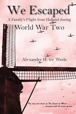 Megszöktünk: Egy család menekülése Hollandiából a második világháború alatt - We Escaped: A Family's Flight from Holland During World War Two