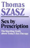 Szex receptre: A megdöbbentő igazság a mai szexterápiáról - Sex by Prescription: The Startling Truth about Today's Sex Therapy