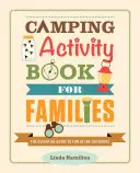 Camping Activity Book for Families: A gyerekek által kipróbált útmutató a szabadban való szórakozáshoz - Camping Activity Book for Families: The Kid-Tested Guide to Fun in the Outdoors