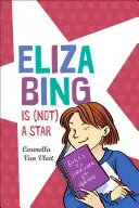 Eliza Bing (nem) egy sztár - Eliza Bing Is (Not) a Star