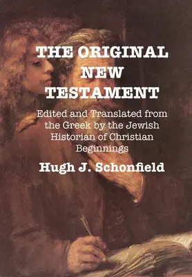Az eredeti Újszövetség: A keresztény kezdetek zsidó történésze által szerkesztett és görögből lefordított szöveg. - The Original New Testament: Edited and Translated from the Greek by the Jewish Historian of Christian Beginnings