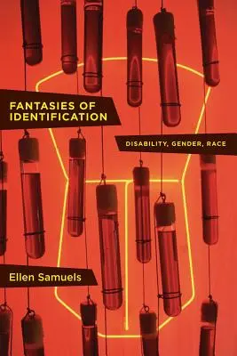 Az azonosítás fantáziái: Fogyatékosság, nem, faj - Fantasies of Identification: Disability, Gender, Race