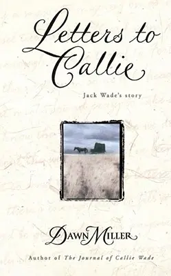 Levelek Callie-hez: Jack Wade története - Letters to Callie: Jack Wade's Story