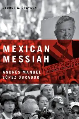 Mexikói Messiás: Andrs Manuel Lpez Obrador - Mexican Messiah: Andrs Manuel Lpez Obrador